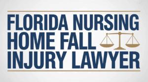 Florida Nursing Home Fall Injury Lawyer