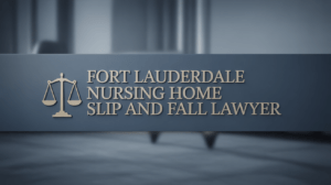 Fort Lauderdale Nursing Home Slip and Fall Lawyer