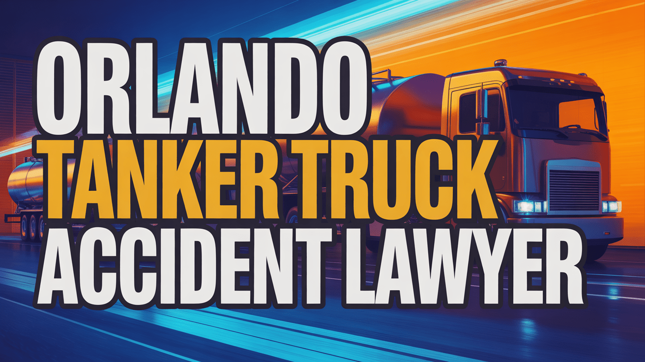 Orlando Tanker Truck Accident Lawyer