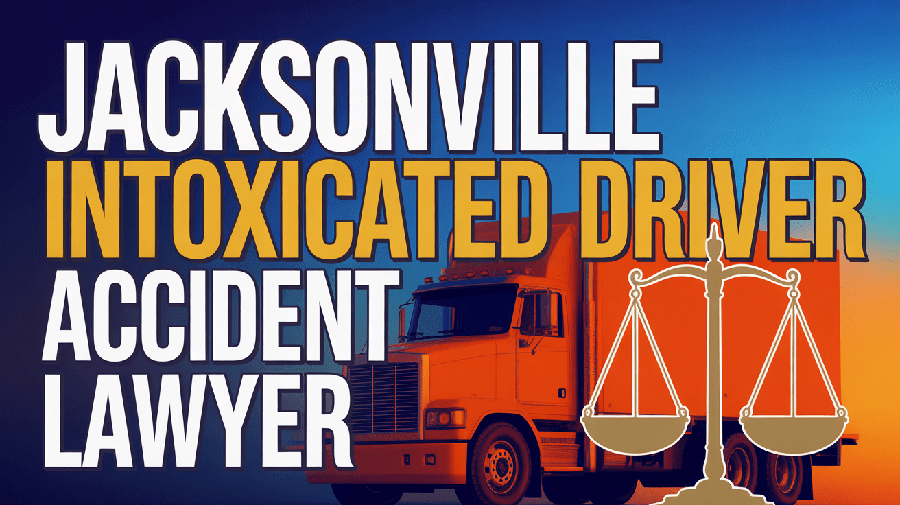 Jacksonville Intoxicated Truck Driver Accident Lawyer