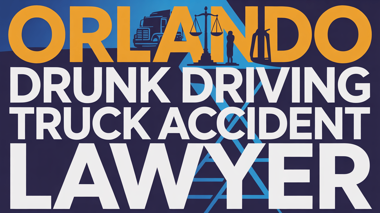Orlando Drunk Driving Truck Accident Lawyer