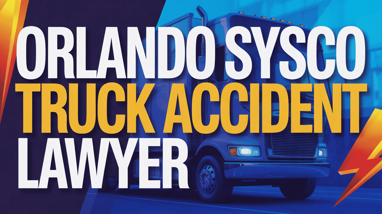 Orlando Sysco Truck Accident Lawyer
