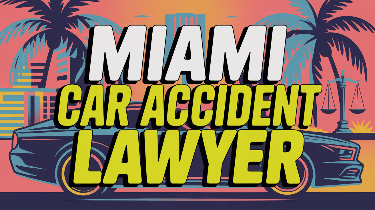 Miami Car Accident Lawyer