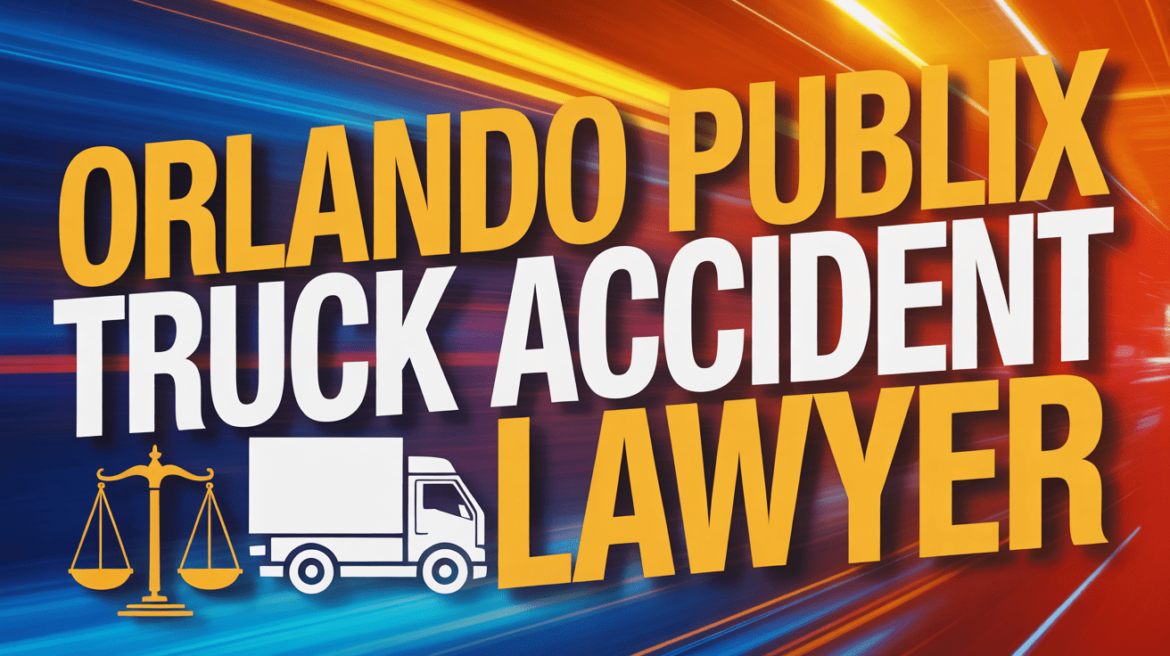 Orlando Publix Truck Accident Lawyer
