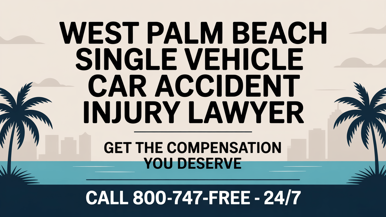 Abogado de lesiones por accidente de automóvil de un solo vehículo en West Palm Beach