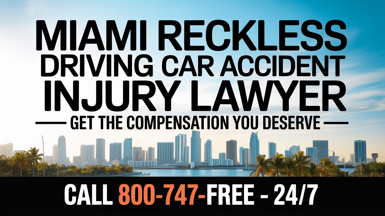 Abogado de lesiones por accidente de coche por conducción temeraria en Miami