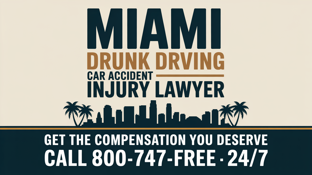 Miami Drunk Driving Car Accident Injury Lawyer