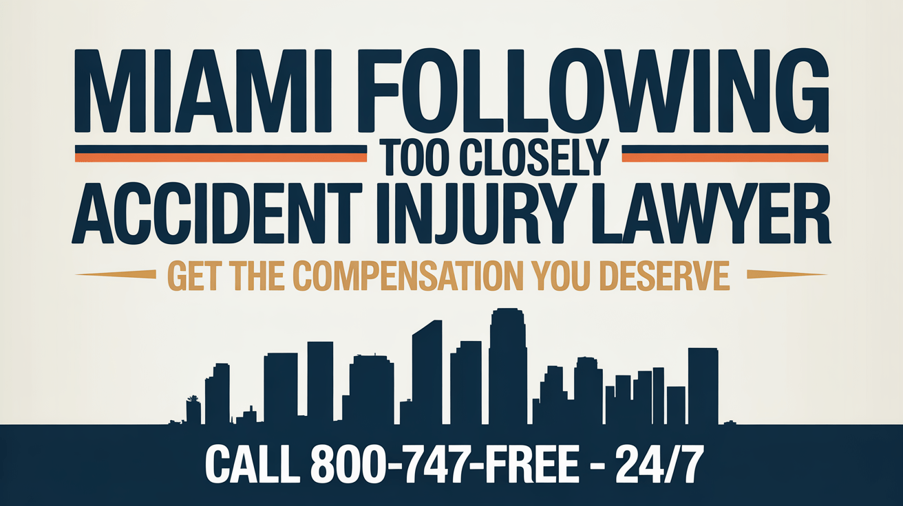 Abogado de Lesiones por Accidente en Miami por Seguir Demasiado de Cerca