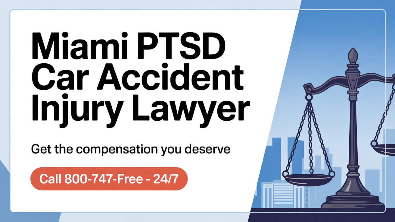 Abogado de Lesiones por Accidente de Coche en Miami con PTSD