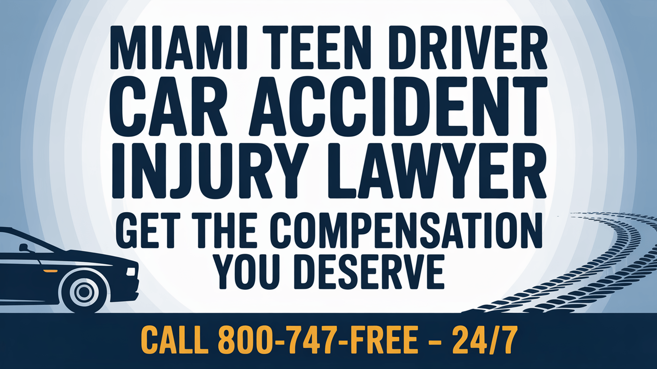 Abogado de lesiones por accidente de automóvil de conductor adolescente en Miami