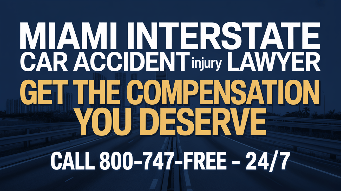 Abogado de lesiones por accidente de coche interestatal en Miami