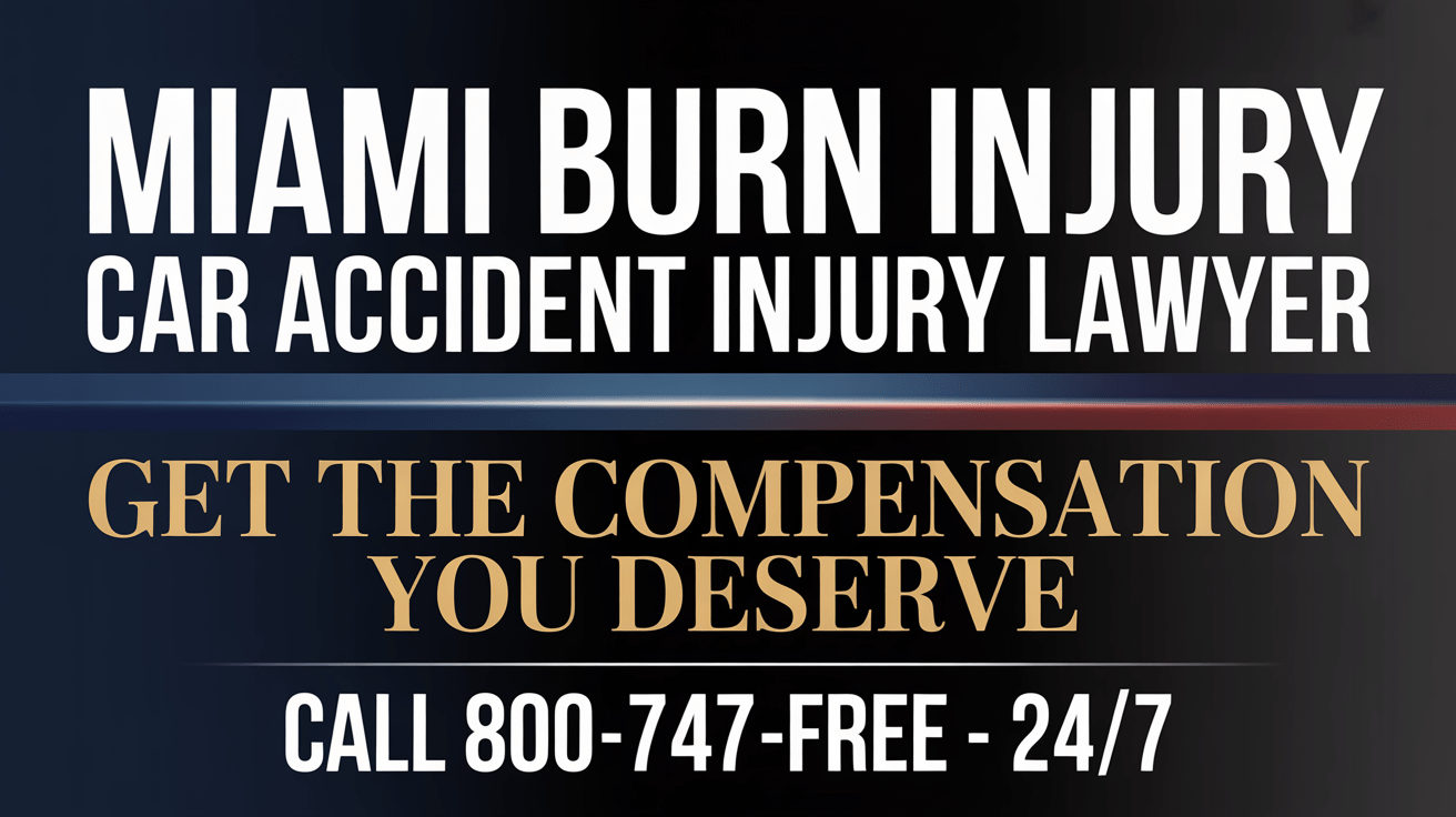 Miami Burn Injury Car Accident Injury Lawyer