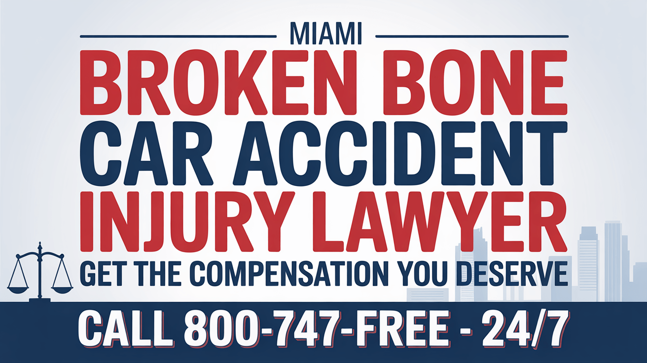 Abogado de Lesiones por Accidentes de Automóvil con Fractura en Miami