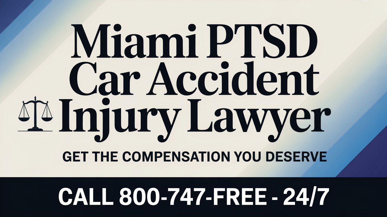 Abogado de lesiones por accidente de coche con PTSD en Miami