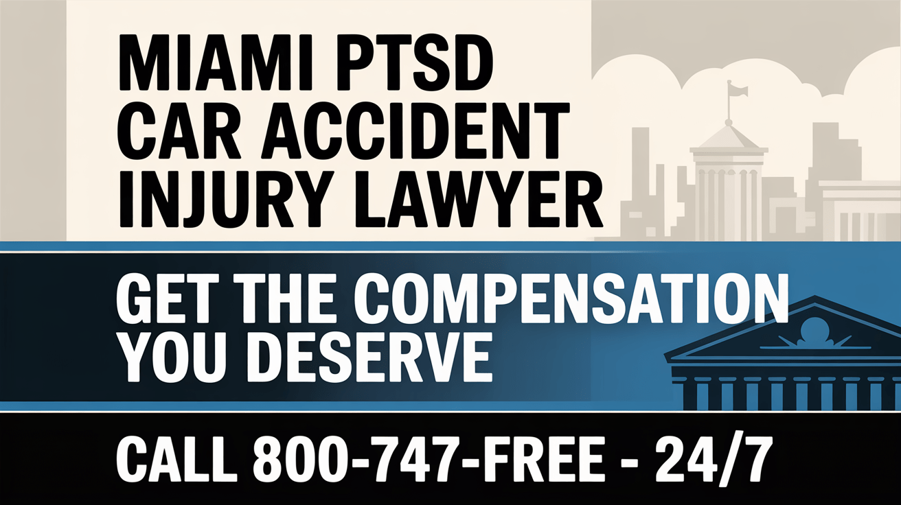 Abogado de lesiones por accidente de coche con PTSD en Miami