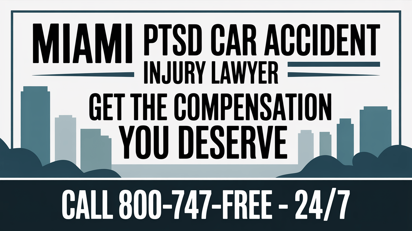 Abogado de lesiones por accidente automovilístico en Miami con PTSD