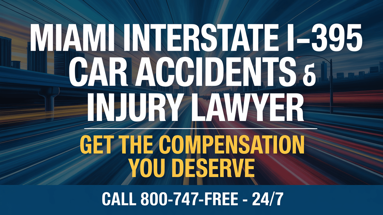 Abogado de lesiones por accidente de automóvil en la Interestatal I-395 de Miami